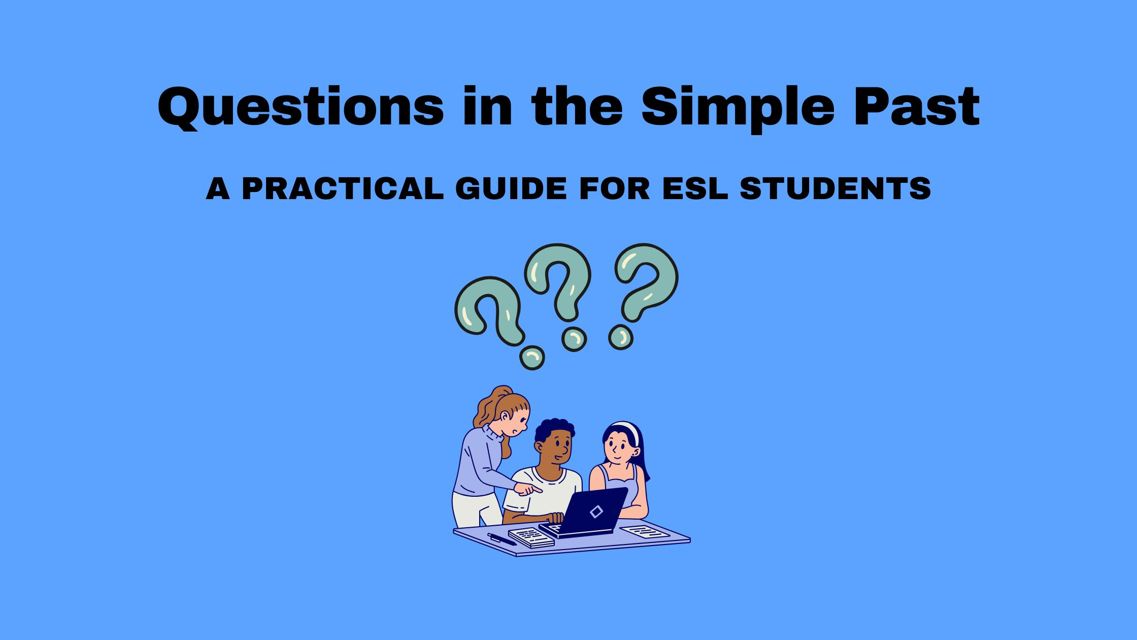 How to Ask Questions in the Simple Past Tense – A Practical Guide for ESL Learners